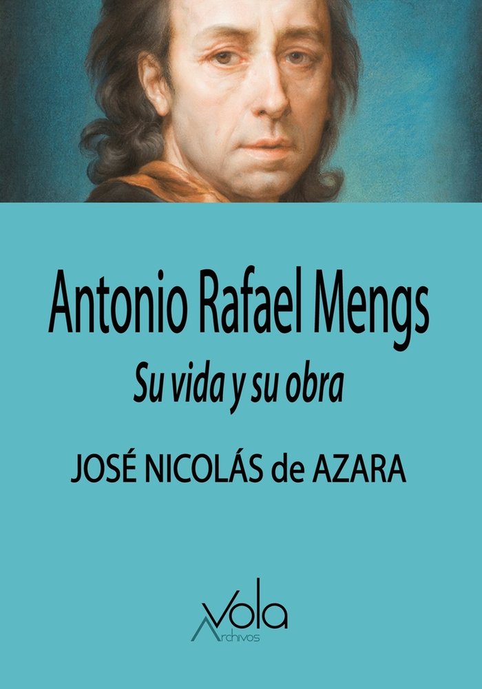 Antonio Rafael Mengs. Su vida y su obra, de DE AZARA,JOSE NICOLAS | portada del libro