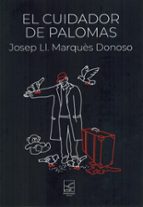 EL CUIDADOR DE PALOMAS, de JOSEP LLUIS MARQUES | portada del libro