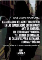 LA ACTUACION DEL AGENTE ENCUBIERTO EN LAS DEMOCRACIAS OCCIDENTALES ANTE LA AMENA, de JOSE GESTO RODRIGUEZ | portada del libro