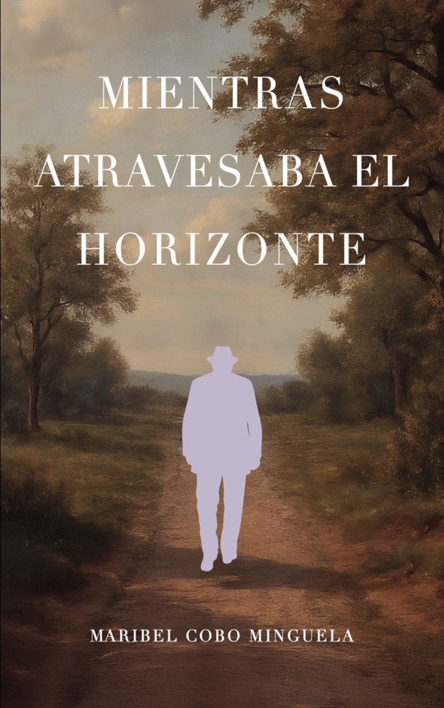 Mientras atravesaba el horizonte, de Cobo Minguela, Maribel | portada del libro