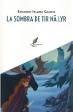 LA SOMBRA DE TIR NA LYR, de EDUARDO IRIARTE GAHETE | portada del libro