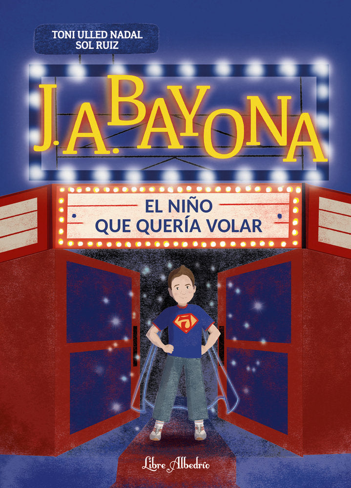 J. A. BAYONA: EL NIÑO QUE QUERIA VOLAR, de ULLED NADAL, TONI | portada del libro