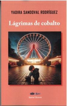 LAGRIMAS DE COBALTO, de SANDOVAL RODRIGUEZ, YADIRA | portada del libro