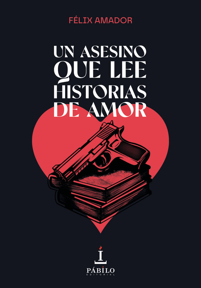 Un asesino que lee historias de amor, de Amador, Félix | portada del libro