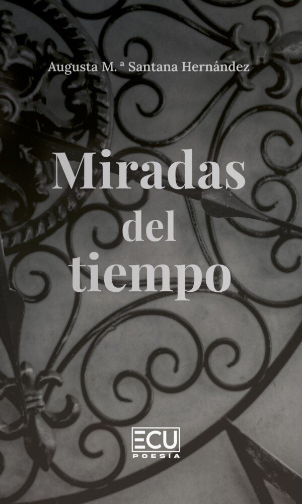 MIRADAS DEL TIEMPO, de SANTANA HERNANDEZ, AUGUSTA M.ª | portada del libro