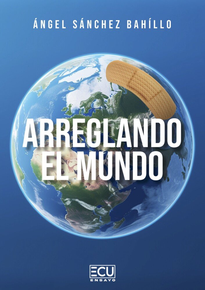 ARREGLANDO EL MUNDO, de SANCHEZ BAHILLO, ANGEL | portada del libro