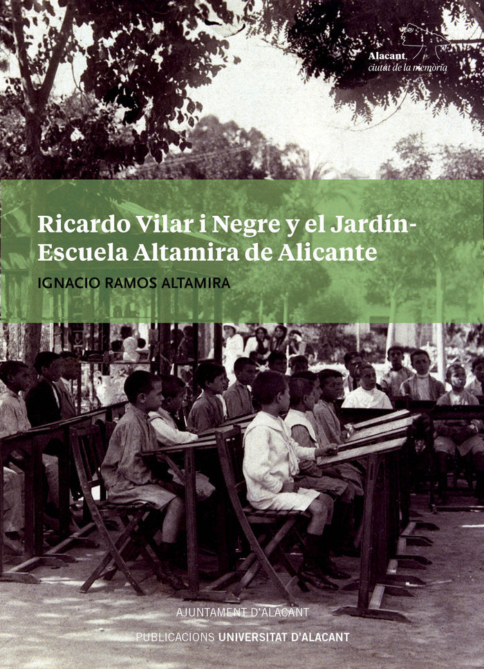 Ricardo Vilar i Negre y el Jardín-Escuela Altamira de Alicante, de Ramos Altamira, Ignacio | portada del libro