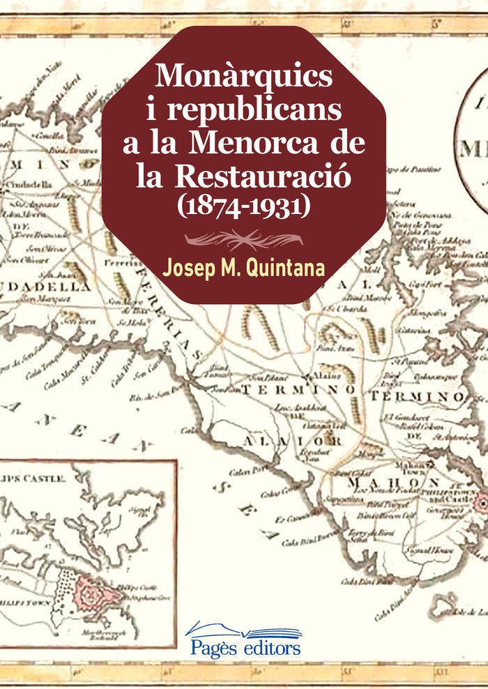 Monàrquics i republicans a la Menorca de la Restauració (1874-1931), de Quintana Petrus, Josep Maria | portada del libro