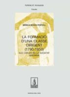 LA FORMACIO DUNA CLASSE DIRIGENT 1790 1850, de MONICA BOSCH PORTELL | portada del libro