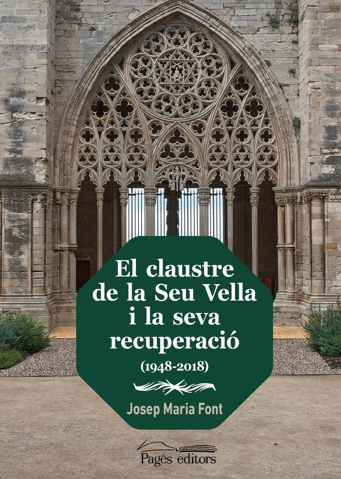 EL CLAUSTRE DE LA SEU VELLA I LA SEVA RECUPERACIO (1948-201, de FONT ONCINS, JOSEP MARIA | portada del libro