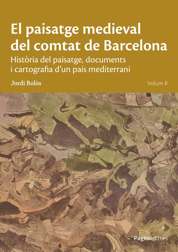 EL PAISATGE MEDIEVAL DEL COMTAT DE BARCELONA. VOLUM II, de BOLOS MASCLANS, JORDI | portada del libro