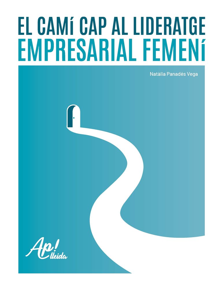 EL CAMI CAP AL LIDERATGE EMPRESARIAL FEMENI. AP! LLEIDA, de PANADES VEGA, NATALIA | portada del libro