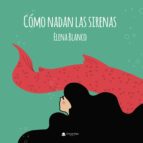 Cómo nadan las sirenas, de Elena Blanco | portada del libro