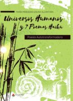 Universos Humanos y 7 Poemas Haiku. Poesía Autotransformadora, de MARIA MERCEDES OSUNA ALCANTARA | portada del libro