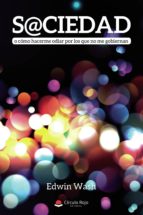 S@CIEDAD o cómo hacerme odiar por los que no me gobiernan, de EDWIN WASH | portada del libro