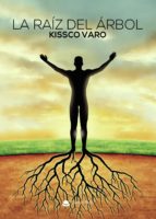 (I.B.D.) LA RAIZ DEL ARBOL, de KISSCO VARO | portada del libro