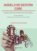 Modelo de gestión CORE: Dirección centrada en valores, de FREDDY EMILIANO VILLACRES TAPIA | portada del libro