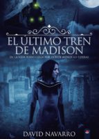 EL ÚLTIMO TREN DE MADISON, de DAVID NAVARRO | portada del libro