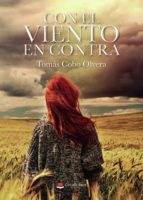 Con el viento en contra, de TOMAS COBO OLVERA | portada del libro