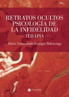 Retratos Ocultos. Psicología De La Infidelidad. Terapia, de MARIA INMACULADA JAUREGUI | portada del libro