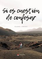 Si es cuestión de confesar, de ALVARO JIMENEZ | portada del libro