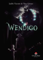 WENDIGO, de JUDITH VICENTE DE VERA GOMEZ | portada del libro