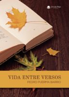 Vida entre versos, de PEDRO PUERMA BARRIO | portada del libro