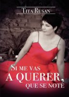 SI ME VAS A QUERER, QUE SE NOTE, de TITA RUSAN | portada del libro