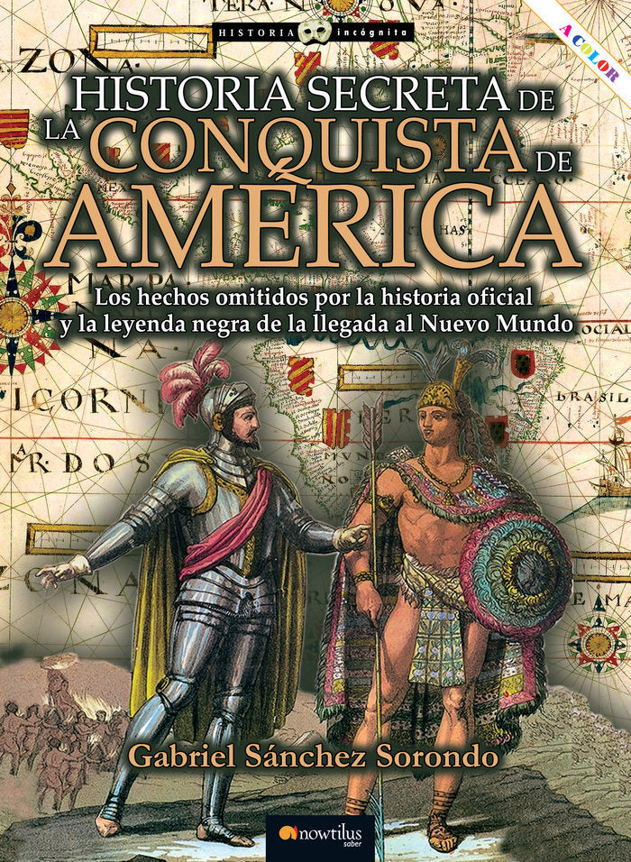 Historia secreta de la conquista de América, de Sánchez Sorondo, Gabriel | portada del libro