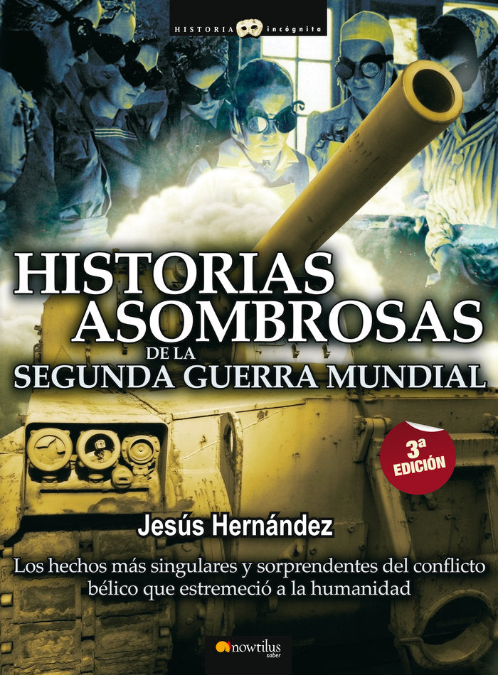 Historias asombrosas de la Segunda Guerra Mundial, de Hernández Martínez, Jesús | portada del libro