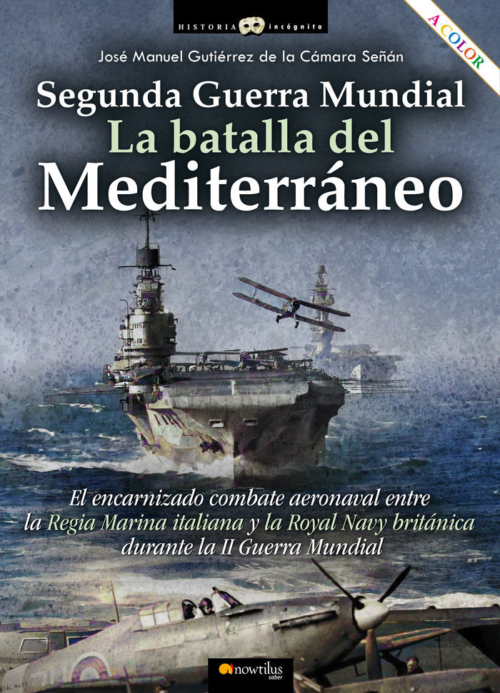 2ª GM: LA BATALLA DEL MEDITERRANEO, de GUTIERREZ DE LA CAMARA,JOSE MANUEL | portada del libro