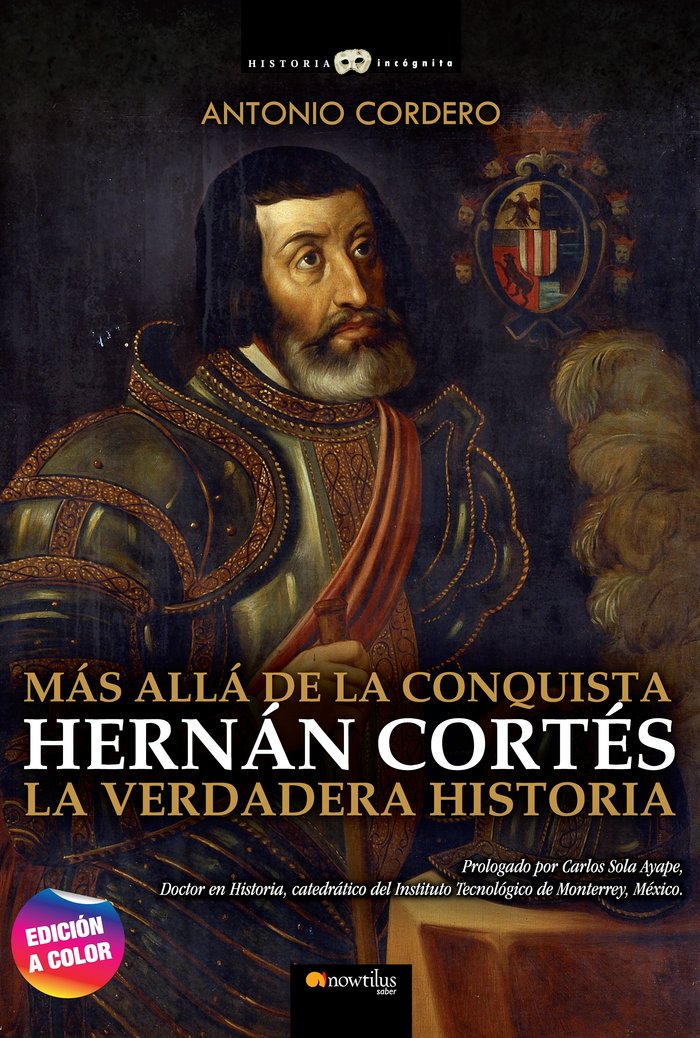 HERNAN CORTES, VERDAD CONQUISTA MEXICO, de CORDERO, ANTONIO | portada del libro
