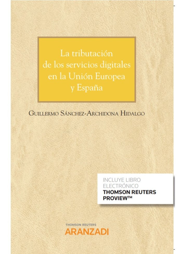 La tributación de los servicios digitales en la Unión Europea y España (Papel + e-book), de Sánchez-Archidona Hidalgo, Guille