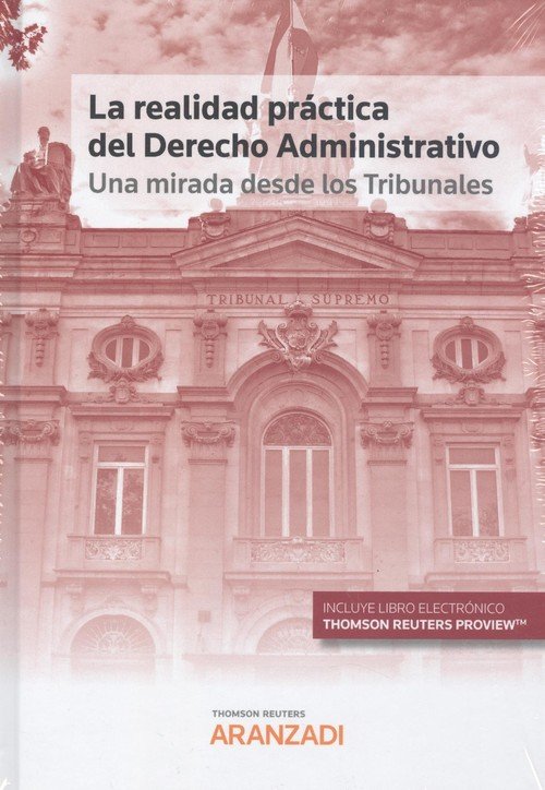 La realidad práctica del Derecho Administrativo: una mirada desde los Tribunales (Papel + e-book), de Thomson Reuters, Aranza