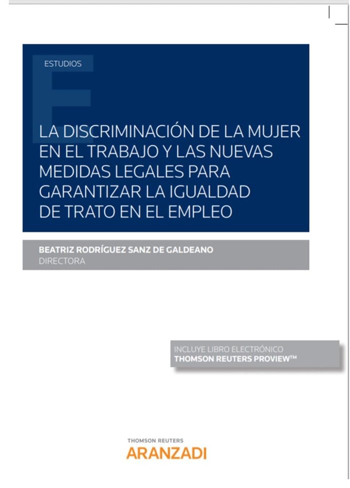 La discriminación de la mujer en el trabajo y las nuevas medidas legales para garantizar la igualdad, de Rodríguez Sanz de Ga