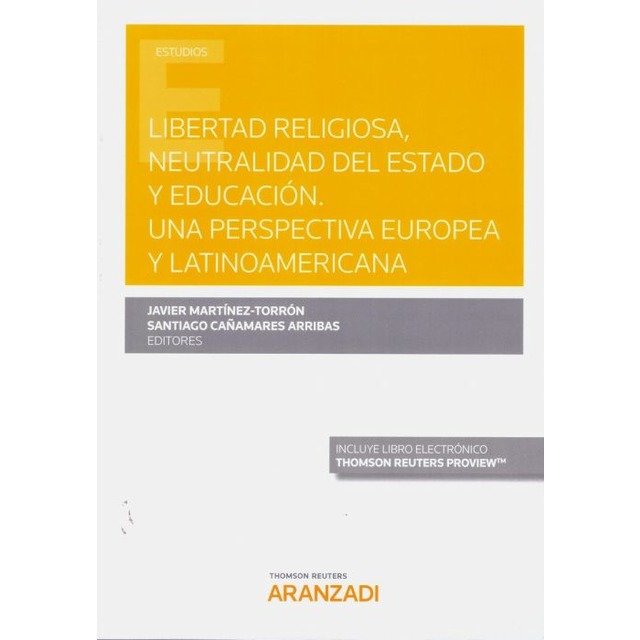Libertad religiosa, neutralidad del Estado y educación. Una perspectiva europea y latinoamericana (P, de Cañamares Arribas, S