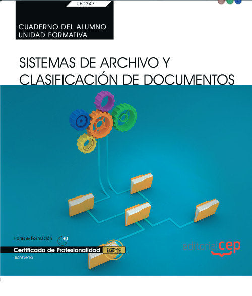 Cuaderno del alumno. Sistemas de Archivo y Clasificación de Documentos (UF0347: Transversal). Certif, de Bartolomé Pérez, Sor