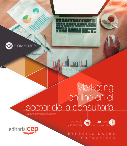 Marketing on line en el sector de la consultoría (COMM030PO). Especialidades formativas, de Hernández Cabrero, Carolina | por