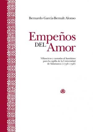EMPEÑOS DEL AMOR (2T) VILLANCICOS Y CANTADAS AL SANTISIMO, de GARCIA-BERNALT ALONSO, BERNARDO | portada del libro