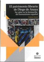 EL PATRIMONIO LIBRARIO DE DIEGO DE ANAYA, de FEDERICO TAVELLI | portada del libro