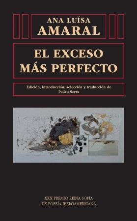EL EXCESO MAS PERFECTO.XXX PREMIO REINA SOFIA POESIA IBERO, de ANA LUISA AMARAL | portada del libro
