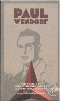 VIDA Y LUCHA DE OTRO NORTEAMERICANO EN LAS TRINCHERAS DE ESPAÑA, de WENDORF, PAUL | portada del libro