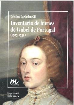 INVENTARIO BIENES ISABEL DE PORTUGAL 1503-1509, de LA ORDEN GIL, CRISTINA | portada del libro