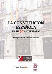 LA CONSTITUCION ESPAÑOLA EN SU 40 ANIVERSARIO, de COLEGIO NOTARIAL VALENCIA | portada del libro