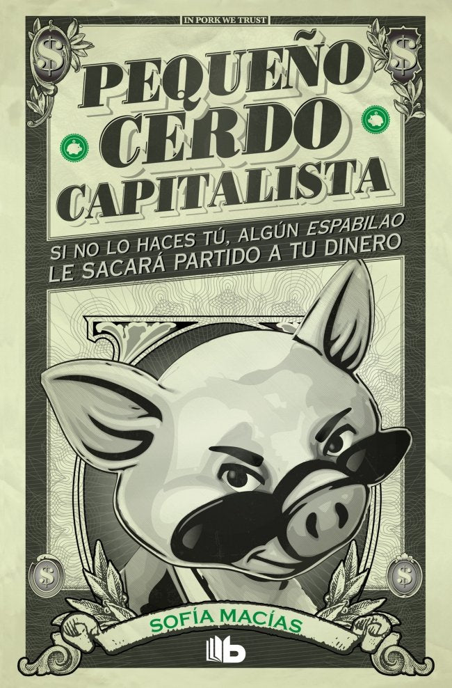 Pequeño cerdo capitalista, de Macías, Sofía | portada del libro