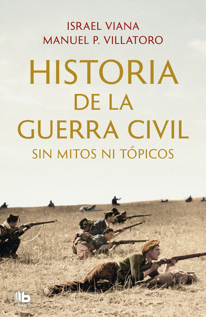 HISTORIA DE LA GUERRA CIVIL SIN MITOS NI TOPICOS, de VILLATORO, MANUEL P. | portada del libro