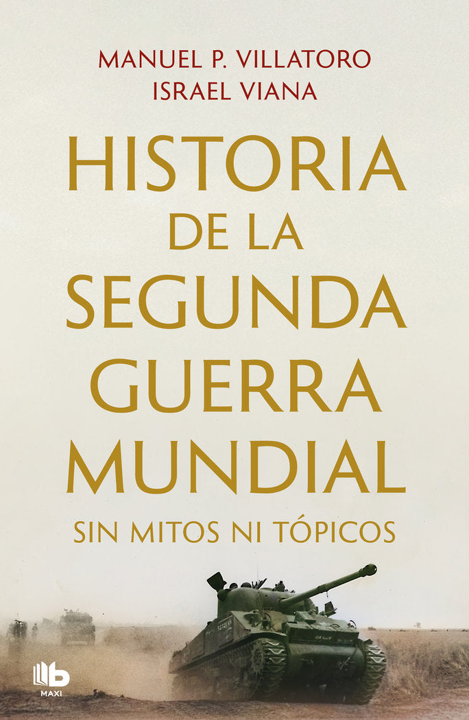 HISTORIA DE LA SEGUNDA GUERRA MUNDIAL SIN MITOS NI TOPICOS, de MANUEL P VILLATORO | portada del libro