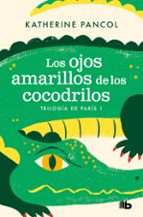 Los ojos amarillos de los cocodrilos (Trilogía de París 1), de Katherine Pancol | portada del libro