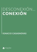 DESCONEXIÓN CONEXIÓN, de IGNACIO CASASNOVAS | portada del libro