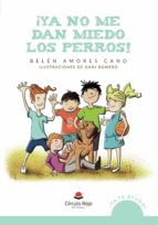 ¡Ya no me dan miedo los perros!, de BELEN AMORES CANO | portada del libro